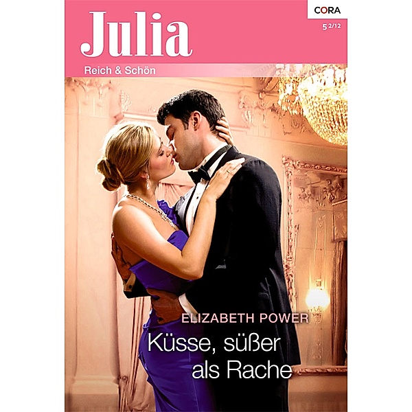 Küsse, süßer als Rache / Julia Romane Bd.2013, Elizabeth Power