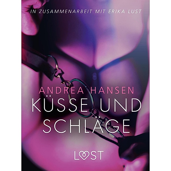 Küsse und Schläge: Erika Lust-Erotik / LUST, Andrea Hansen