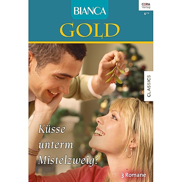 Küsse unterm Mistelzweig / Bianca Gold Bd.30, Pamela Browning, Mollie Molay, Christine Rimmer