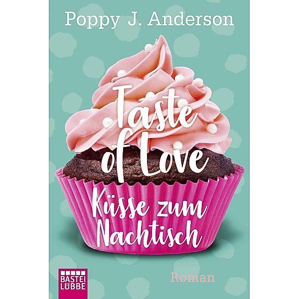 Küsse zum Nachtisch / Taste of Love Bd.2, Poppy J. Anderson