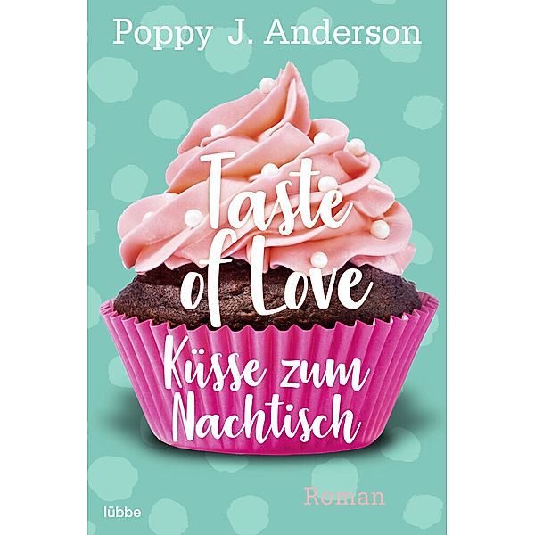 Küsse zum Nachtisch / Taste of Love Bd.2, Poppy J. Anderson