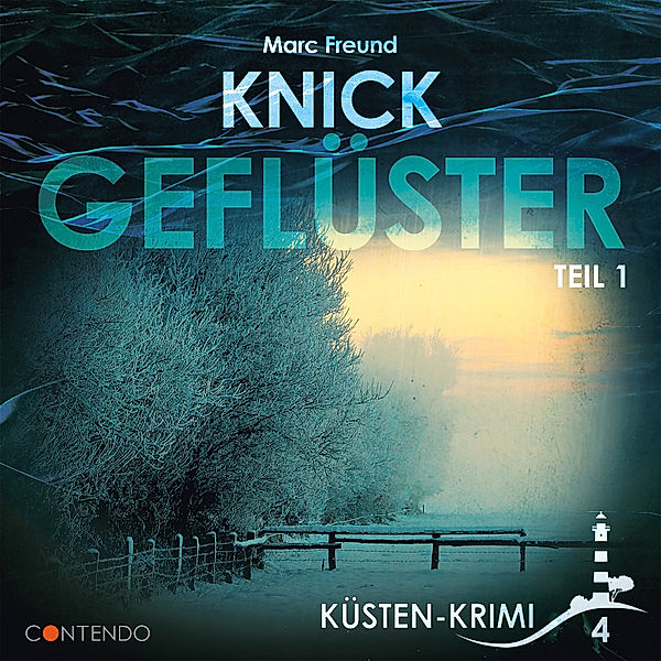 Küsten-Krimi - 4 - Knickgeflüster Teil 1, Marc Freund