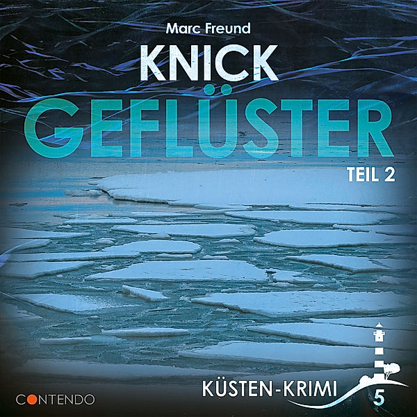 Küsten-Krimi - 5 - Knickgeflüster Teil 2, Marc Freund