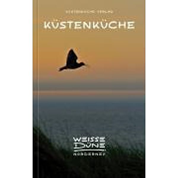 Küstenküche Weisse Düne Norderney, Mareike Windhorst, Matthias Möckel, Folker Winkelmann, Hajo König