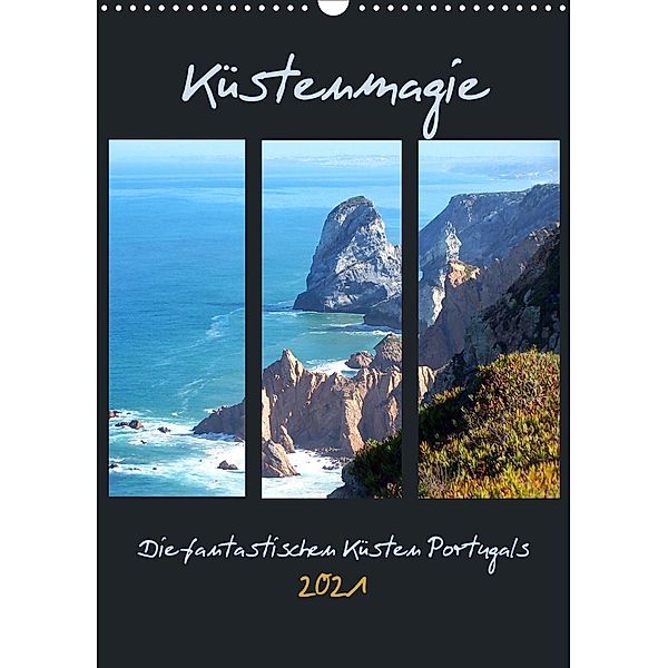 Küstenmagie - Die fantastischen Küsten Portugals (Wandkalender 2021 DIN A3 hoch), Michaela Schimmack