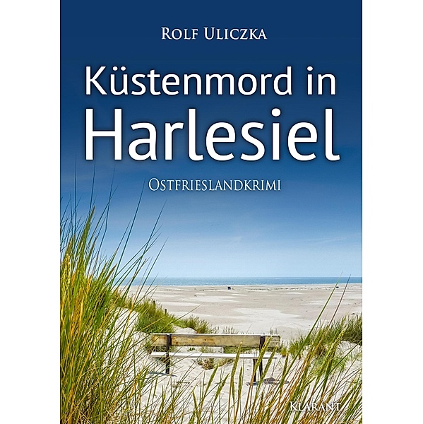 Küstenmord in Harlesiel / Kommissare Bert Linnig und Nina Jürgens ermitteln Bd.10, Rolf Uliczka
