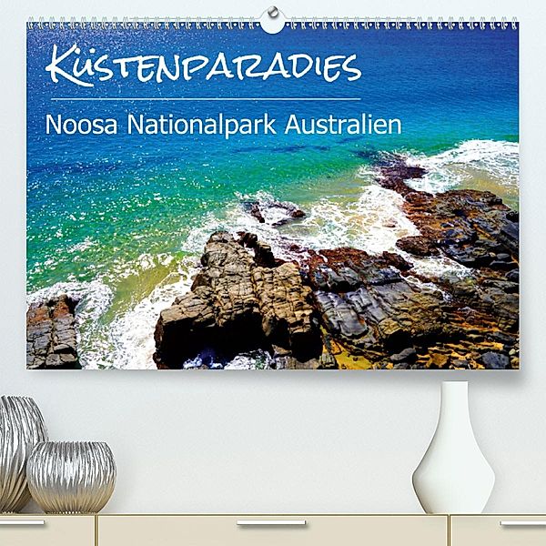 Küstenparadies - Noosa Nationalpark Australien (Premium, hochwertiger DIN A2 Wandkalender 2020, Kunstdruck in Hochglanz), Alexander Busse