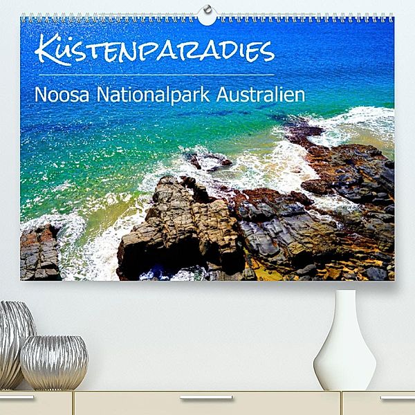 Küstenparadies - Noosa Nationalpark Australien (Premium, hochwertiger DIN A2 Wandkalender 2023, Kunstdruck in Hochglanz), Alexander Busse