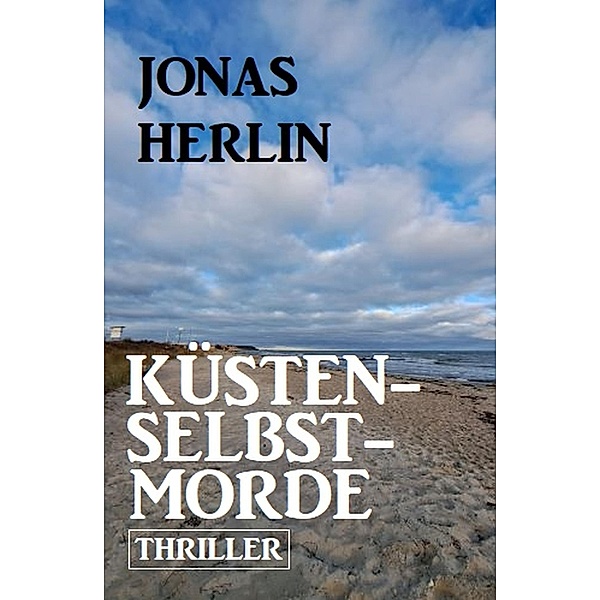 Küstenselbstmorde: Thriller, Jonas Herlin