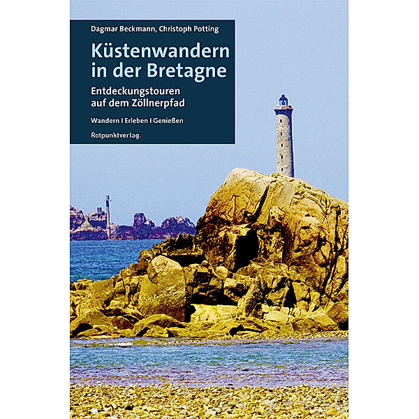 Küstenwandern in der Bretagne, Dagmar Beckmann, Christoph Potting