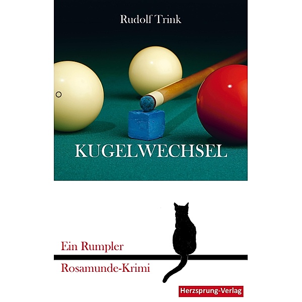 Kugelwechsel / Ein Rumpler Rosamunde-Krimi Bd.1, Rudolf Trink