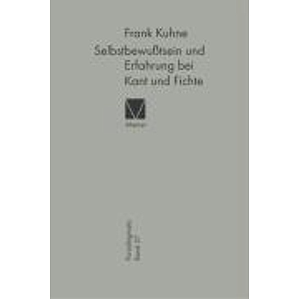 Kuhne, K: Selbstbewußtsein und Erfahrung / Kant u. Fichte, Frank Kuhne
