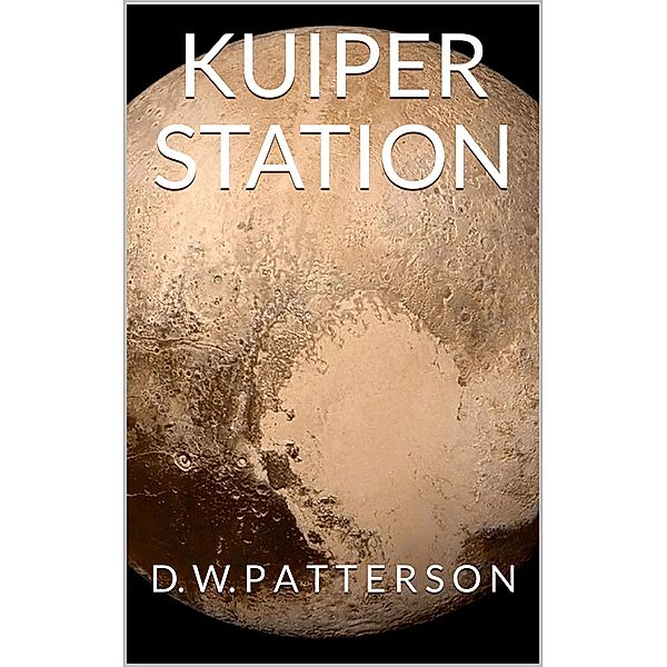 Kuiper Station (From The Earth Series, #9) / From The Earth Series, D. W. Patterson