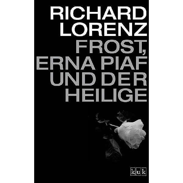 kuk / Frost, Erna Piaf und der Heilige, Richard Lorenz