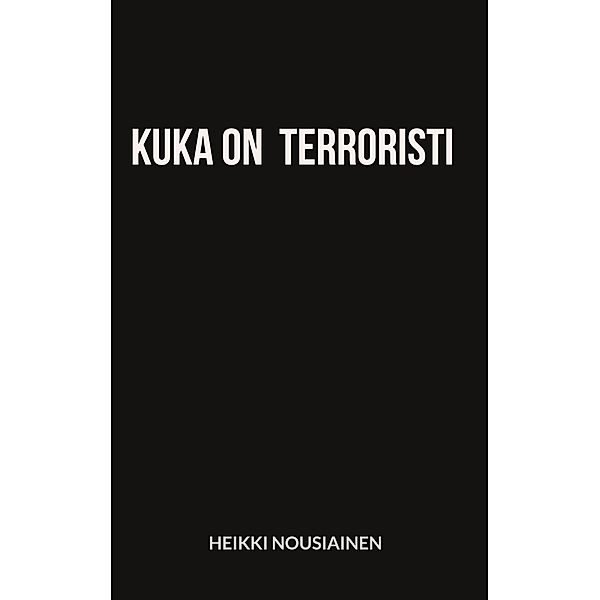 Kuka on terroristi, Heikki Nousiainen