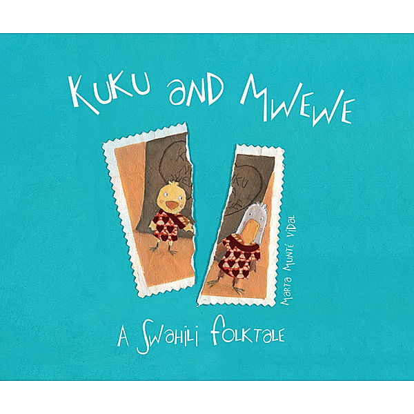 Kuku and Mwewe - A Swahili Folktale, Marta Munté Vidal