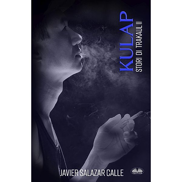 Kulap. Storie Di Trakaul 2, Javier Salazar Calle