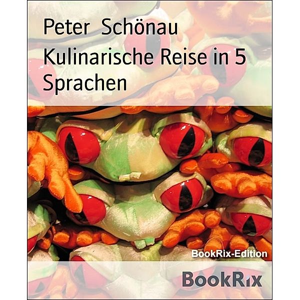 Kulinarische Reise in 5 Sprachen, Peter Schönau