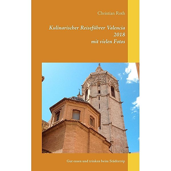 Kulinarischer Reiseführer Valencia 2018, Christian Roth