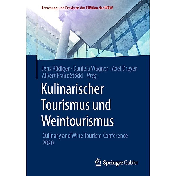Kulinarischer Tourismus und Weintourismus / Forschung und Praxis an der FHWien der WKW