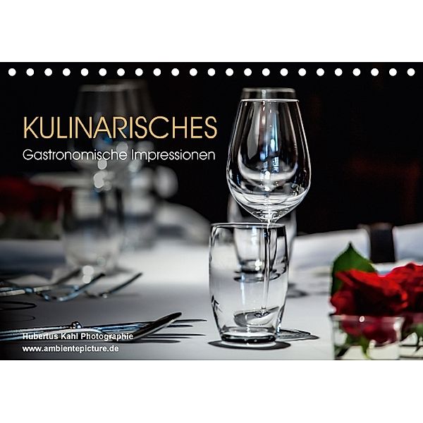 Kulinarisches - Gastronomische Impressionen (Tischkalender 2018 DIN A5 quer) Dieser erfolgreiche Kalender wurde dieses J, Hubertus Kahl
