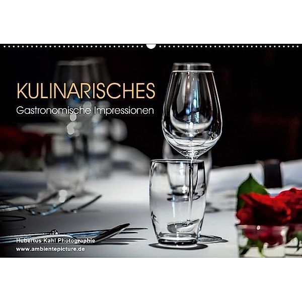 Kulinarisches - Gastronomische Impressionen (Wandkalender 2019 DIN A2 quer), Hubertus Kahl