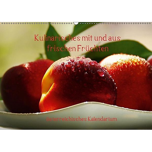 Kulinarisches mit und aus frischen Früchten österreichisches KalendariumAT-Version (Wandkalender 2019 DIN A2 quer), N N