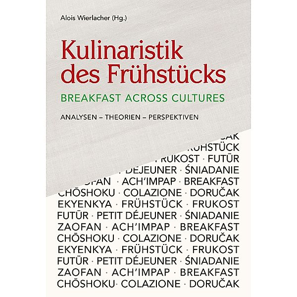 Kulinaristik des Frühstücks / Breakfast Across Cultures, Alois Wierlacher