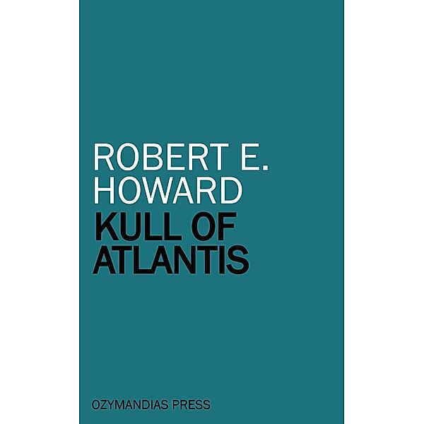 Kull of Atlantis, Robert E. Howard