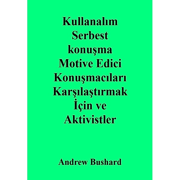Kullanalim Serbest konusma Motive Edici Konusmacilari Karsilastirmak Için ve Aktivistler, Andrew Bushard