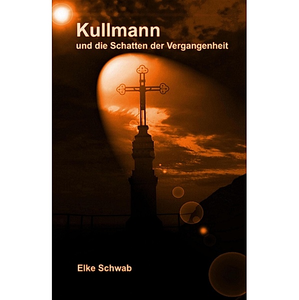 Kullmann und die Schatten der Vergangenheit, Elke Schwab