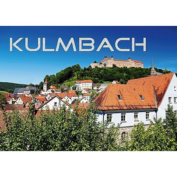 Kulmbach (Posterbuch DIN A3 quer), Karin Dietzel