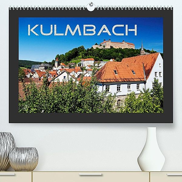 Kulmbach (Premium, hochwertiger DIN A2 Wandkalender 2023, Kunstdruck in Hochglanz), Karin Dietzel