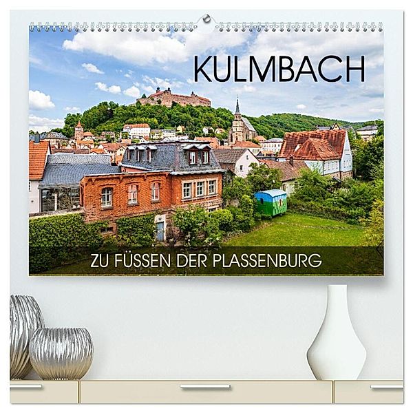 Kulmbach - zu Füßen der Plassenburg (hochwertiger Premium Wandkalender 2024 DIN A2 quer), Kunstdruck in Hochglanz, Val Thoermer