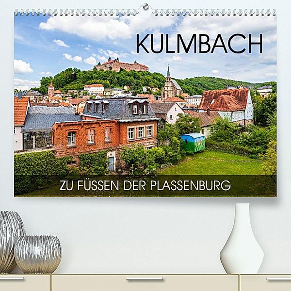 Kulmbach - zu Füßen der Plassenburg (Premium, hochwertiger DIN A2 Wandkalender 2023, Kunstdruck in Hochglanz), Val Thoermer