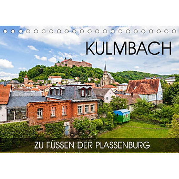 Kulmbach - zu Füßen der Plassenburg (Tischkalender 2022 DIN A5 quer), Val Thoermer