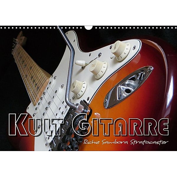 KULT GITARRE - Richie Sambora Stratocaster (Wandkalender 2021 DIN A3 quer), Renate Bleicher