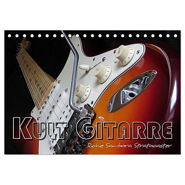 KULT GITARRE - Richie Sambora Stratocaster (Tischkalender 2024 DIN A5 quer), CALVENDO Monatskalender, Renate Bleicher