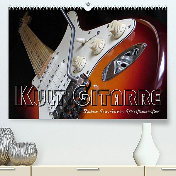 KULT GITARRE - Richie Sambora Stratocaster (Premium, hochwertiger DIN A2 Wandkalender 2023, Kunstdruck in Hochglanz), Renate Bleicher