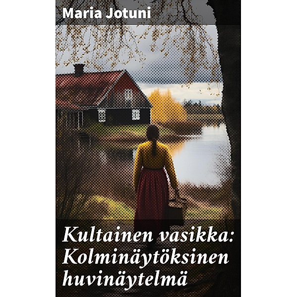 Kultainen vasikka: Kolminäytöksinen huvinäytelmä, Maria Jotuni