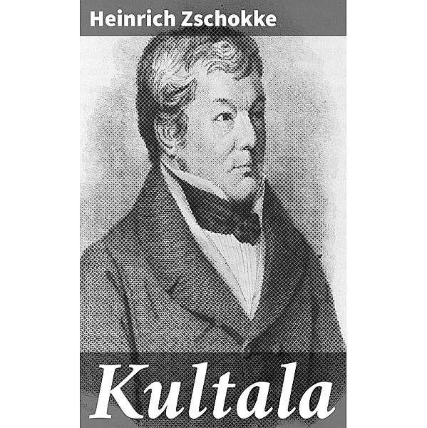 Kultala, Heinrich Zschokke