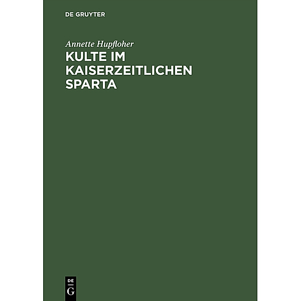 Kulte im kaiserzeitlichen Sparta, Annette Hupfloher