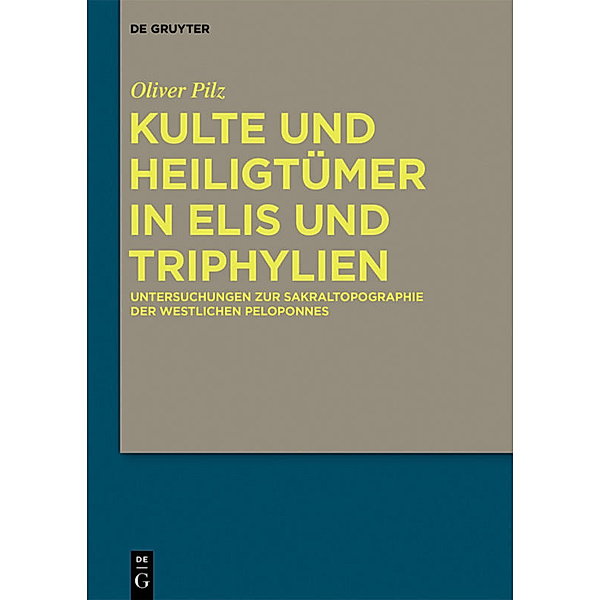 Kulte und Heiligtümer in Elis und Triphylien, Oliver Pilz