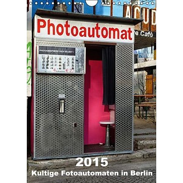 Kultige Fotoautomaten in Berlin (Wandkalender 2015 DIN A4 hoch), Barbara Hilmer-Schröer
