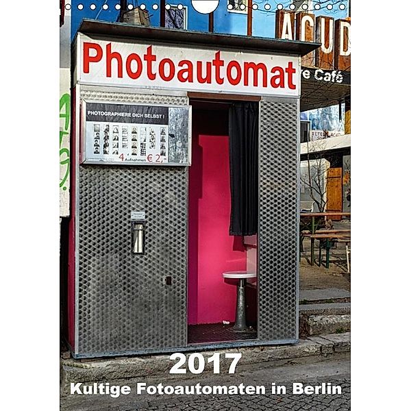 Kultige Fotoautomaten in Berlin (Wandkalender 2017 DIN A4 hoch), Barbara Hilmer-Schröer