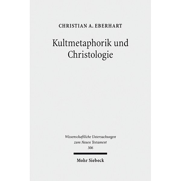 Kultmetaphorik und Christologie, Christian A. Eberhart