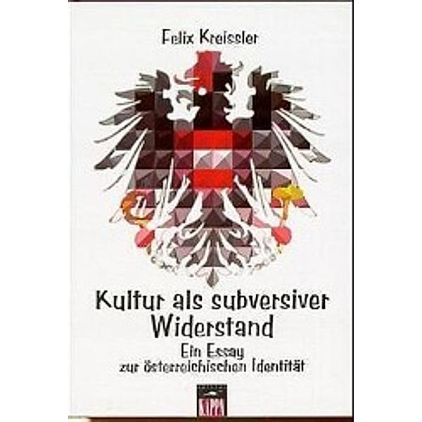 Kultur als subversiver Widerstand, Felix Kreissler