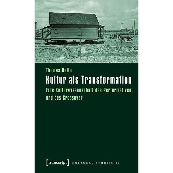 Kultur als Transformation / Cultural Studies Bd.37, Thomas Düllo