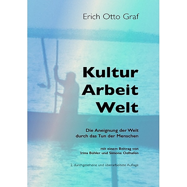 Kultur, Arbeit, Welt, Erich Otto Graf