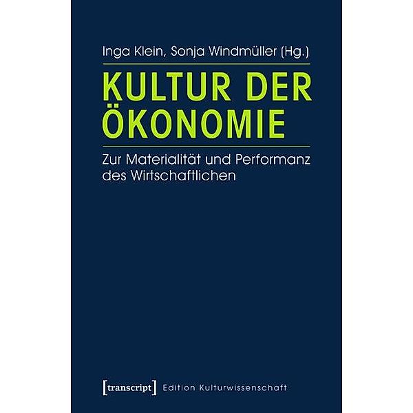Kultur der Ökonomie / Edition Kulturwissenschaft Bd.25